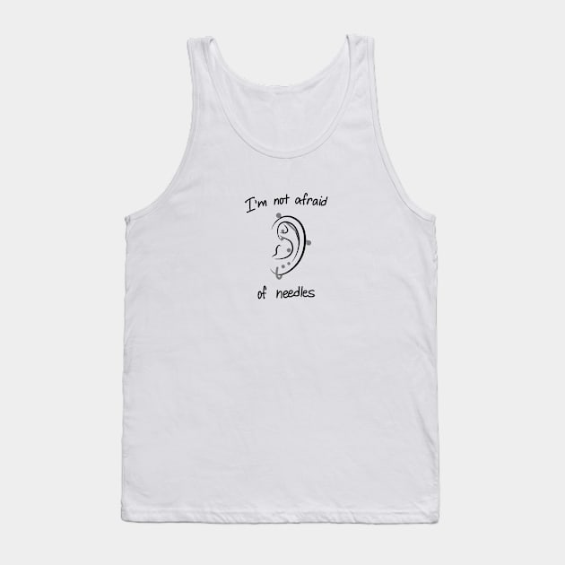 I'm not afraid of needles Tank Top by AlmaTicktore